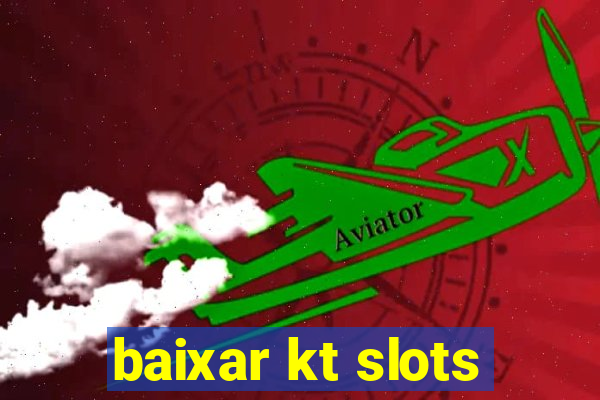 baixar kt slots